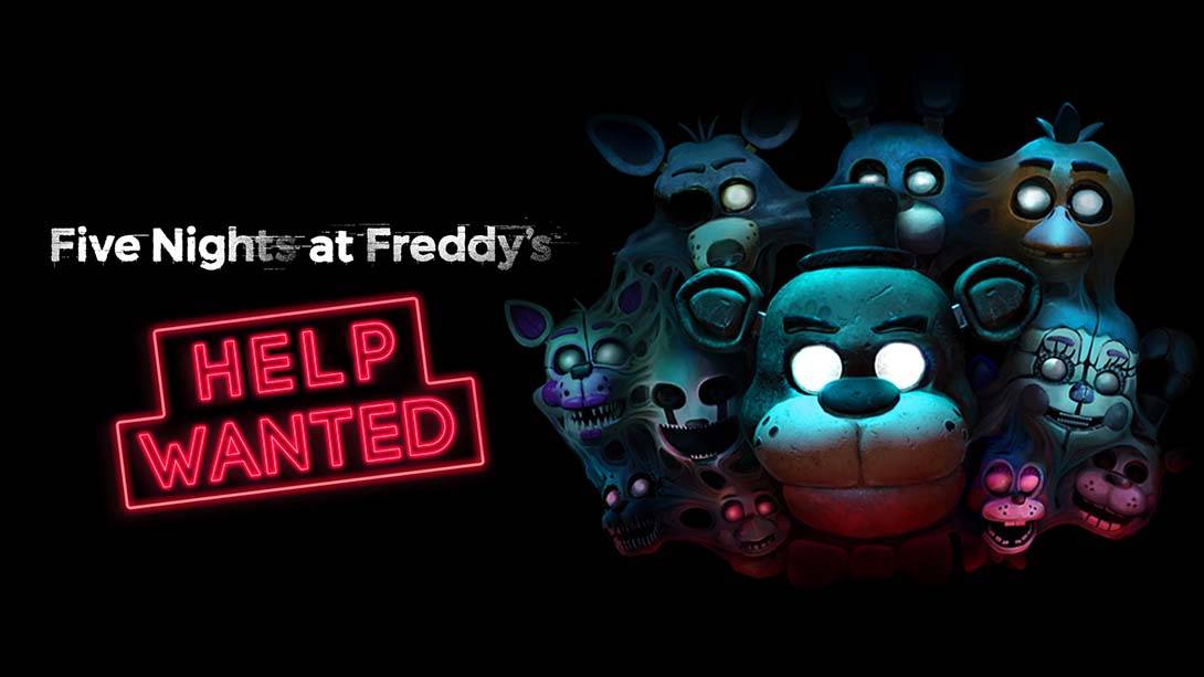 玩具熊的五夜后宫 需要帮助 Five Nights at Freddy’s:Help Wanted