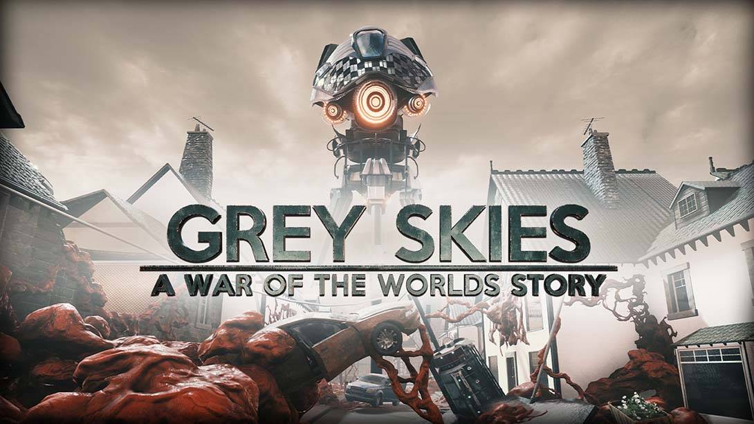 灰色天空:世界大战 Grey Skies: A War of the Worlds Story