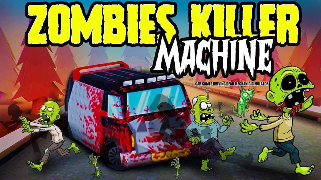 僵尸杀手机器 – 汽车游戏，驾驶，死亡机械模拟器  Zombies Killer Machine