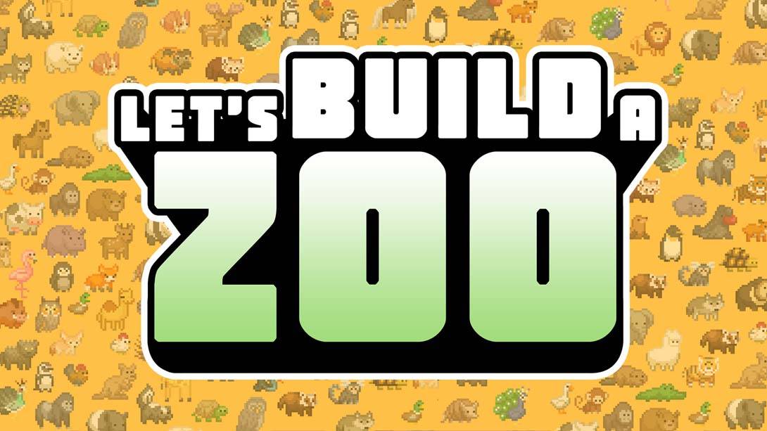 一起来造动物园 Let’s Build A Zoo