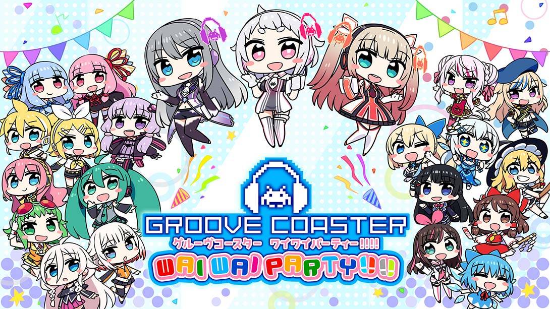 炫音轨迹 歪歪派对 GROOVE COASTER WAI WAI PARTY!!!!