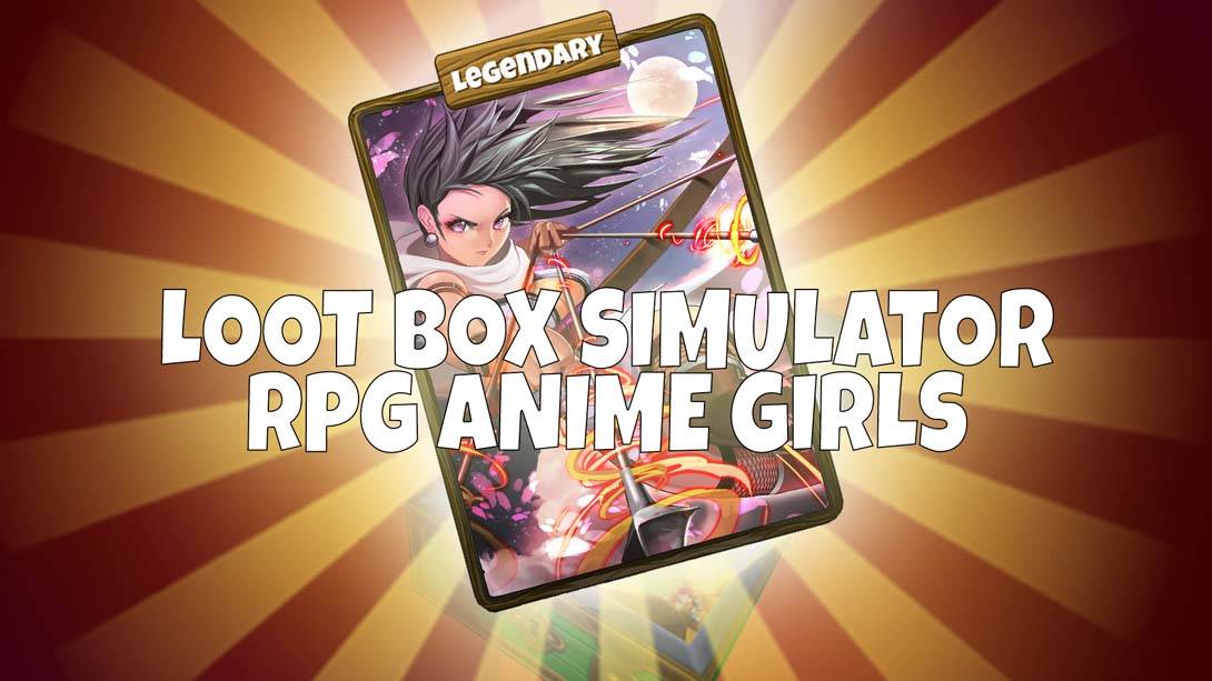 Loot Box Simulator – RPG Anime Girls