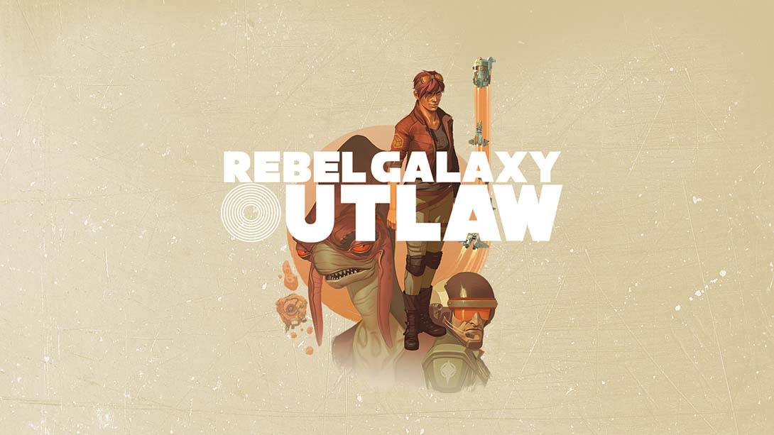 勇闯银河系：不法之徒 Rebel Galaxy Outlaw