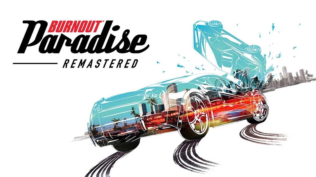 火爆狂飙：天堂 重制版 Burnout Paradise The Ultimate Box Remastered