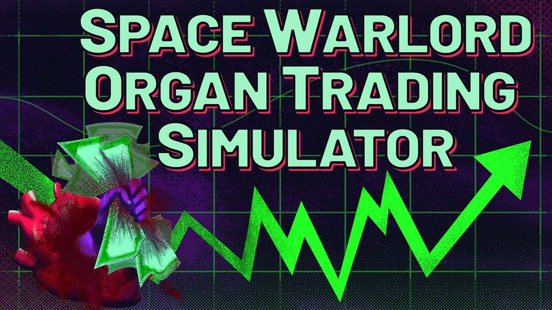 太空军阀器官交易模拟 Space Warlord Organ Trading Simulator