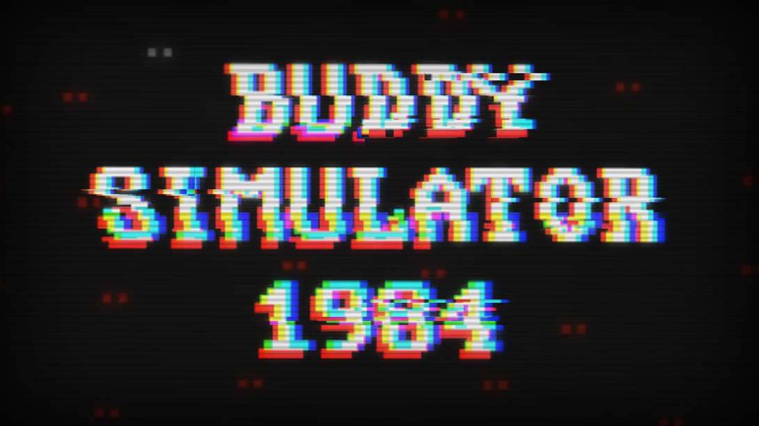 哥们儿模拟器1984/伙伴模拟器1984  Buddy Simulator 1984