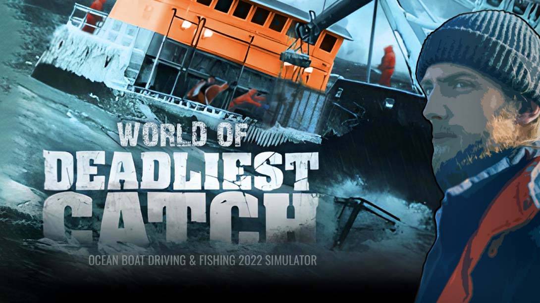 【英版】Deadliest catch -Ocean Boat Driving &amp; Fishing 2022 Simulator