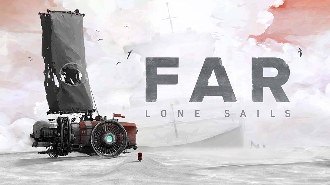 孤帆远航 FAR：Lone Sails