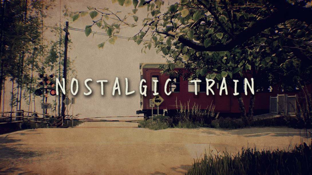 追忆列车 NOSTALGIC TRAIN