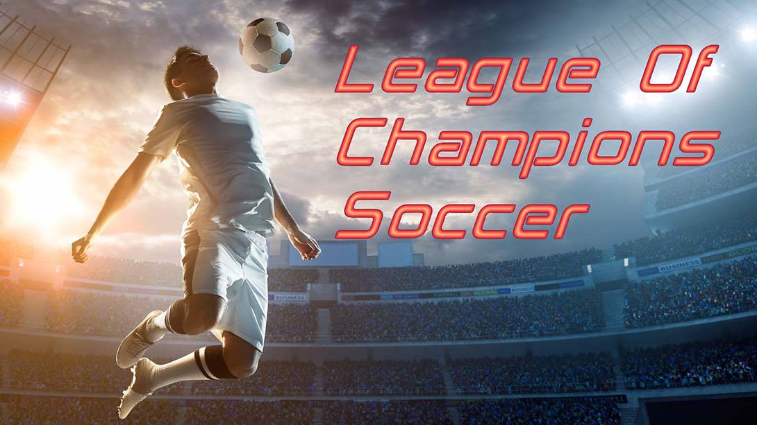 足球冠军联赛 League Of Champions Soccer