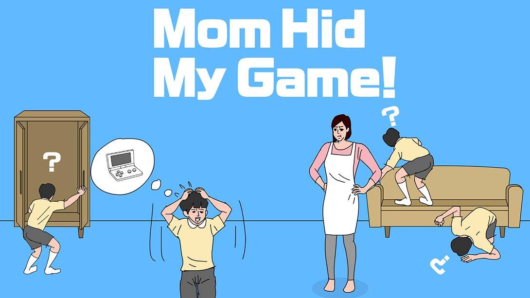 妈妈把我的游戏藏起来了/游戏机被老妈藏起来了 Mom Hid My Game